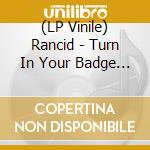(LP Vinile) Rancid - Turn In Your Badge (7') vinile