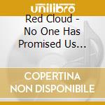 Red Cloud - No One Has Promised Us Tomorrow cd musicale di Red Cloud