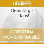Dean Dirg - ...Raus! cd