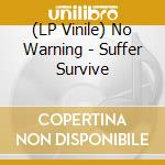 (LP Vinile) No Warning - Suffer Survive vinile