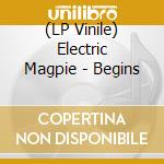(LP Vinile) Electric Magpie - Begins vinile