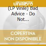 (LP Vinile) Bad Advice - Do Not Resuscitate vinile