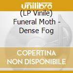 (LP Vinile) Funeral Moth - Dense Fog lp vinile di Funeral Moth