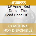 (LP Vinile) Red Dons - The Dead Hand Of Tradition vinile