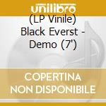 (LP Vinile) Black Everst - Demo (7') vinile