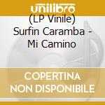 (LP Vinile) Surfin Caramba - Mi Camino vinile