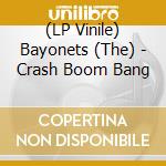 (LP Vinile) Bayonets (The) - Crash Boom Bang vinile