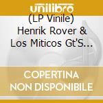 (LP Vinile) Henrik Rover & Los Miticos Gt'S - Incluye Futuros Clasicos! vinile
