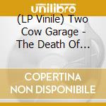 (LP Vinile) Two Cow Garage - The Death Of The Self Preservation Society vinile