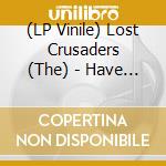(LP Vinile) Lost Crusaders (The) - Have You Heard About The World?