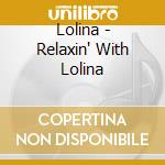 Lolina - Relaxin' With Lolina cd musicale di Lolina