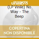 (LP Vinile) No Way - The Beep lp vinile di No Way