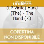 (LP Vinile) Hand (The) - The Hand (7') vinile