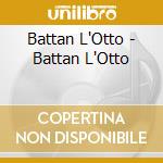 Battan L'Otto - Battan L'Otto cd