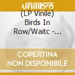(LP Vinile) Birds In Row/Waitc - Split (10