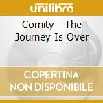 Comity - The Journey Is Over cd musicale di Comity