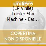 (LP Vinile) Lucifer Star Machine - Eat Dust (7') vinile