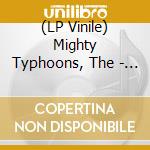 (LP Vinile) Mighty Typhoons, The - Waddasei/What I'D Say (7') vinile