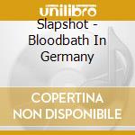 Slapshot - Bloodbath In Germany cd