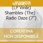(LP Vinile) Shambles (The) - Radio Daze (7