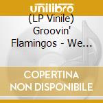 (LP Vinile) Groovin' Flamingos - We Can Make Deal (7') vinile