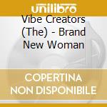 Vibe Creators (The) - Brand New Woman cd