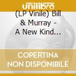 (LP Vinile) Bill & Murray - A New Kind Of High (Splatter) vinile