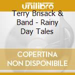 Terry Brisack & Band - Rainy Day Tales cd
