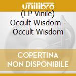 (LP Vinile) Occult Wisdom - Occult Wisdom vinile