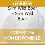 Slim Wild Boar - Slim Wild Boar cd