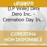 (LP Vinile) Dimi Dero Inc. - Cremation Day In The Court Of Miracles lp vinile di Dimi Dero Inc.