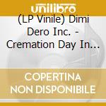 (LP Vinile) Dimi Dero Inc. - Cremation Day In The Court Of Miracles vinile