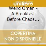 Weird Omen - A Breakfast Before Chaos With... cd musicale di Weird Omen