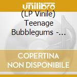 (LP Vinile) Teenage Bubblegums - Days Of Nothing lp vinile di Teenage Bubblegums