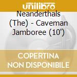 Neanderthals (The) - Caveman Jamboree (10')