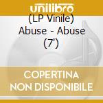 (LP Vinile) Abuse - Abuse (7') vinile