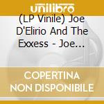 (LP Vinile) Joe D'Elirio And The Exxess - Joe D'Elirio And The Exxess vinile