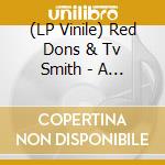 (LP Vinile) Red Dons & Tv Smith - A Vote For The Unknown/This City (7') vinile