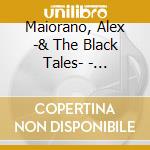 Maiorano, Alex -& The Black Tales- - Everything Boom! cd