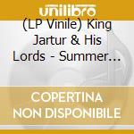 (LP Vinile) King Jartur & His Lords - Summer Fun (7