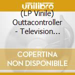 (LP Vinile) Outtacontroller - Television Zombie lp vinile di Outtacontroller
