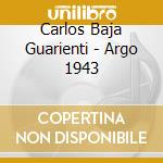 Carlos Baja Guarienti - Argo 1943 cd