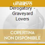 Derogatory - Graveyard Lovers cd