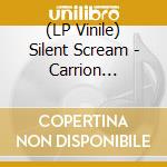 (LP Vinile) Silent Scream - Carrion Screaming lp vinile di Silent Scream