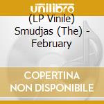 (LP Vinile) Smudjas (The) - February vinile