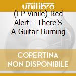 (LP Vinile) Red Alert - There'S A Guitar Burning lp vinile