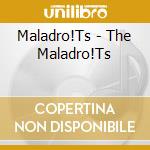 Maladro!Ts - The Maladro!Ts cd