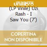 (LP Vinile) Uzi Rash - I Saw You (7') vinile