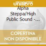 Alpha Steppa/High Public Sound - The River (12') cd