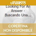 Looking For An Answer - Buscando Una Respuesta cd